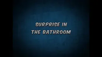Surprise in the bathroom! Amazed at the size of the dick!